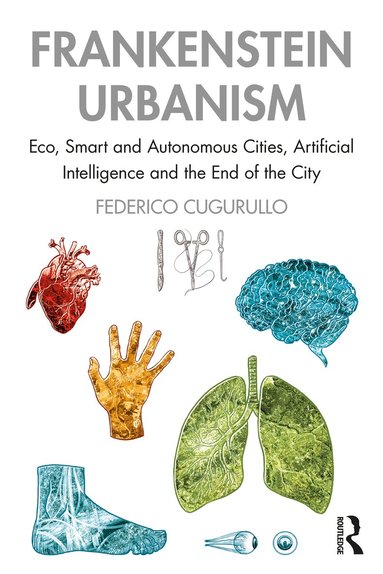 Federico Cugurullo - Frankenstein Urbanism, Häftad