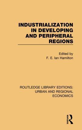 F. E. Ian Hamilton - Industrialization in Developing and Peripheral Regions, Inbunden