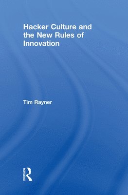 Hacker Culture and the New Rules of Innovation 1