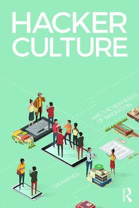 Tim Rayner - Hacker Culture and the New Rules of Innovation, Häftad