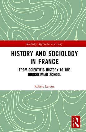 Robert Leroux - History and Sociology in France, Inbunden