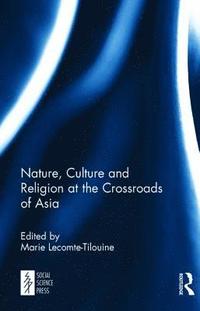 bokomslag Nature, Culture and Religion at the Crossroads of Asia