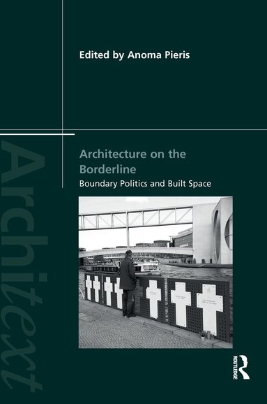 Anoma Pieris - Architecture on the Borderline, Inbunden