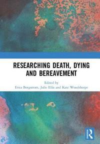 bokomslag Researching Death, Dying and Bereavement