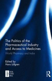 bokomslag The Politics of the Pharmaceutical Industry and Access to Medicines