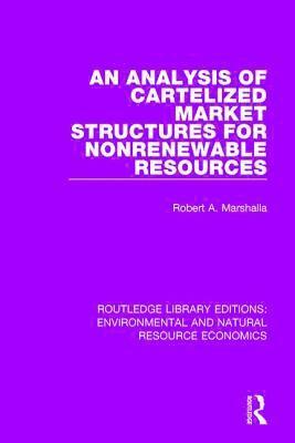 An Analysis of Cartelized Market Structures for Nonrenewable Resources 1