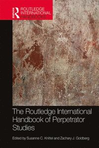 bokomslag The Routledge International Handbook of Perpetrator Studies