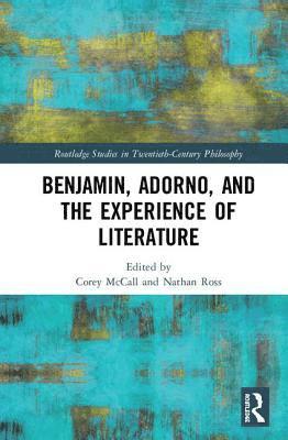 bokomslag Benjamin, Adorno, and the Experience of Literature