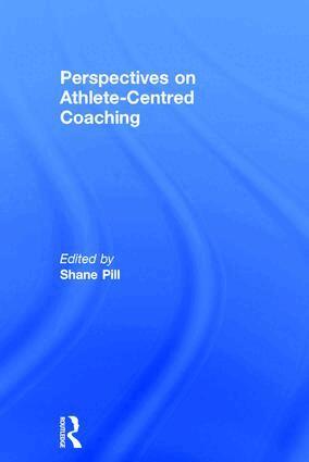 Shane Pill - Perspectives on Athlete-Centred Coaching, Inbunden