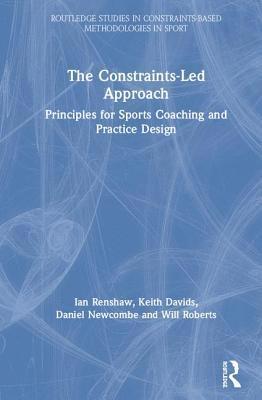 Ian Renshaw, Keith Davids, Daniel Newcombe, Will Roberts, Australia) Renshaw, Ian (Queensland University of Technology, UK) Davids, Keith (Sheffield Hallam University, UK) Newcombe, Daniel (Oxford Brookes University, UK) Roberts, Will (Oxford Brookes University - Constraints-Led Approach, Inbunden