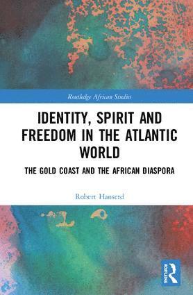 bokomslag Identity, Spirit and Freedom in the Atlantic World