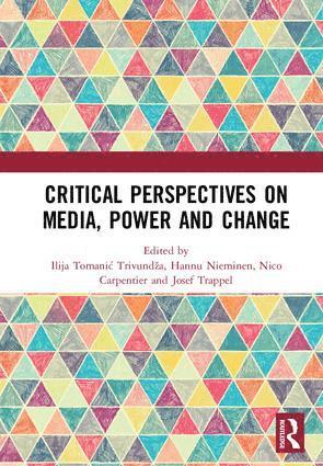 Ilija Tomanić Trivundža, Hannu Nieminen, Nico Carpentier, Josef Trappel, Ilija Tomanic Trivundza - Critical Perspectives on Media, Power and Change, Inbunden