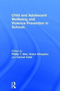 bokomslag Child and Adolescent Wellbeing and Violence Prevention in Schools