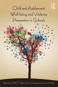 bokomslag Child and Adolescent Wellbeing and Violence Prevention in Schools
