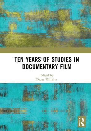 Deane Williams - Ten Years of Studies in Documentary Film, Inbunden