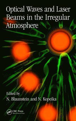 Nathan Blaunstein, Natan Kopeika - Optical Waves and Laser Beams in the Irregular Atmosphere, Inbunden