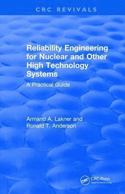 A.A. Lakner, R.T. Anderson, A. a. Lakner, R. T. Anderson - Reliability Engineering for Nuclear and Other High Technology Systems (1985), Inbunden
