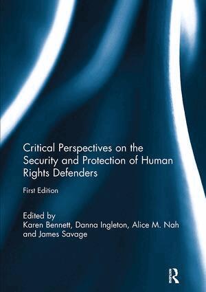 Karen Bennett, Danna Ingleton, Alice Nah, James Savage - Critical Perspectives on the Security and Protection of Human Rights Defenders, Häftad