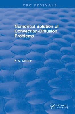 K.W. Morton, UK) Morton, K.W. (Oxford University, K. W. Morton - Revival: Numerical Solution Of Convection-Diffusion Problems (1996), Inbunden