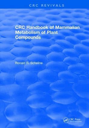 Ronald R. Scheline - Handbook of Mammalian Metabolism of Plant Compounds (1991), Inbunden
