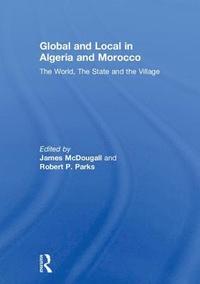 bokomslag Global and Local in Algeria and Morocco