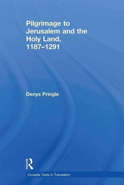 Denys Pringle - Pilgrimage to Jerusalem and the Holy Land, 1187–1291, Häftad