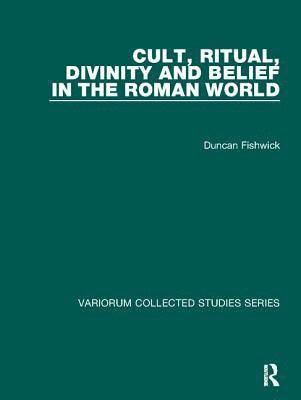 Duncan Fishwick - Cult, Ritual, Divinity and Belief in the Roman World, Häftad