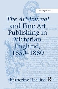 bokomslag The Art-Journal and Fine Art Publishing in Victorian England, 18501880