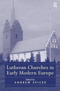 bokomslag Lutheran Churches in Early Modern Europe