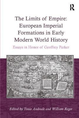 William Reger, Tonio Andrade - Limits of Empire: European Imperial Formations in Early Modern World History, Häftad