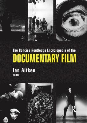 The Concise Routledge Encyclopedia of the Documentary Film 1