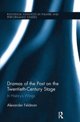 bokomslag Dramas of the Past on the Twentieth-Century Stage