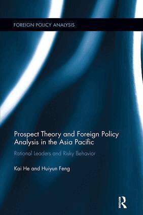 Kai He, Huiyun Feng - Prospect Theory and Foreign Policy Analysis in the Asia Pacific, Häftad