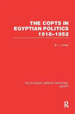 bokomslag The Copts in Egyptian Politics (RLE Egypt