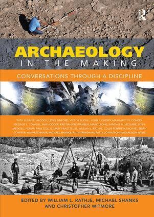 William L Rathje, Michael Shanks, Christopher Witmore - Archaeology in the Making, Häftad
