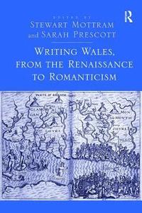 bokomslag Writing Wales, from the Renaissance to Romanticism