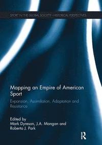 bokomslag Mapping an Empire of American Sport