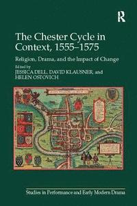 bokomslag The Chester Cycle in Context, 1555-1575