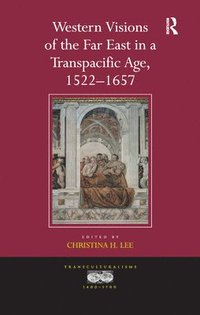 bokomslag Western Visions of the Far East in a Transpacific Age, 15221657