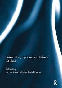 bokomslag Sexualities, Spaces and Leisure Studies