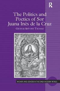 bokomslag The Politics and Poetics of Sor Juana Ins de la Cruz