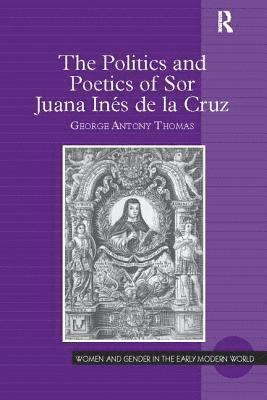 bokomslag Politics and Poetics of Sor Juana Inés de la Cruz