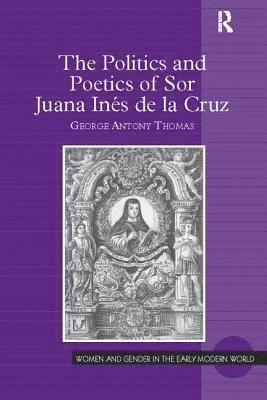 bokomslag The Politics and Poetics of Sor Juana Ins de la Cruz