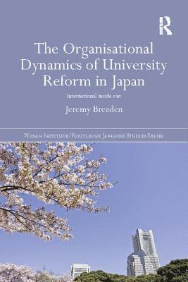 bokomslag The Organisational Dynamics of University Reform in Japan