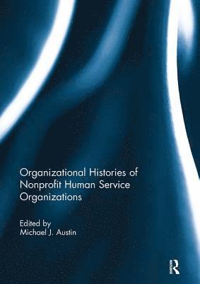 Michael Austin, USA) Austin, Michael (University of California, Berkeley - Organizational Histories of Nonprofit Human Service Organizations, Häftad