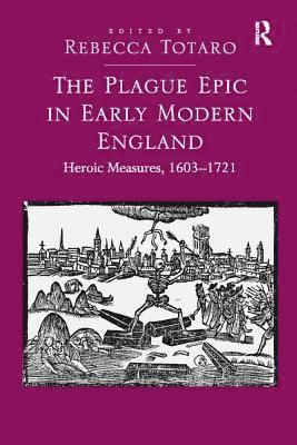 Rebecca Totaro - Plague Epic in Early Modern England, Häftad