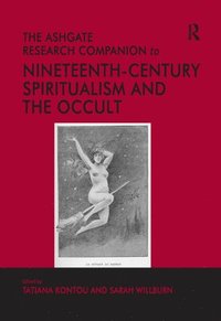 bokomslag The Ashgate Research Companion to Nineteenth-Century Spiritualism and the Occult