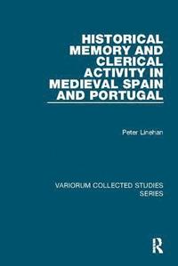 bokomslag Historical Memory and Clerical Activity in Medieval Spain and Portugal