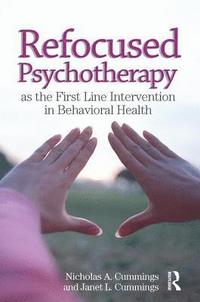 bokomslag Refocused Psychotherapy as the First Line Intervention in Behavioral Health