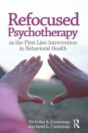 Nicholas A Cummings, Janet L Cummings, USA) Cummings, Nicholas A (Nicholas & Dorothy Cummings Foundation, Arizona, USA) Cummings, Janet L (Arizona State University, Nicholas A. Cummings, Janet L. Cummings - Refocused Psychotherapy as the First Line Intervention in Behavioral Health, Häftad